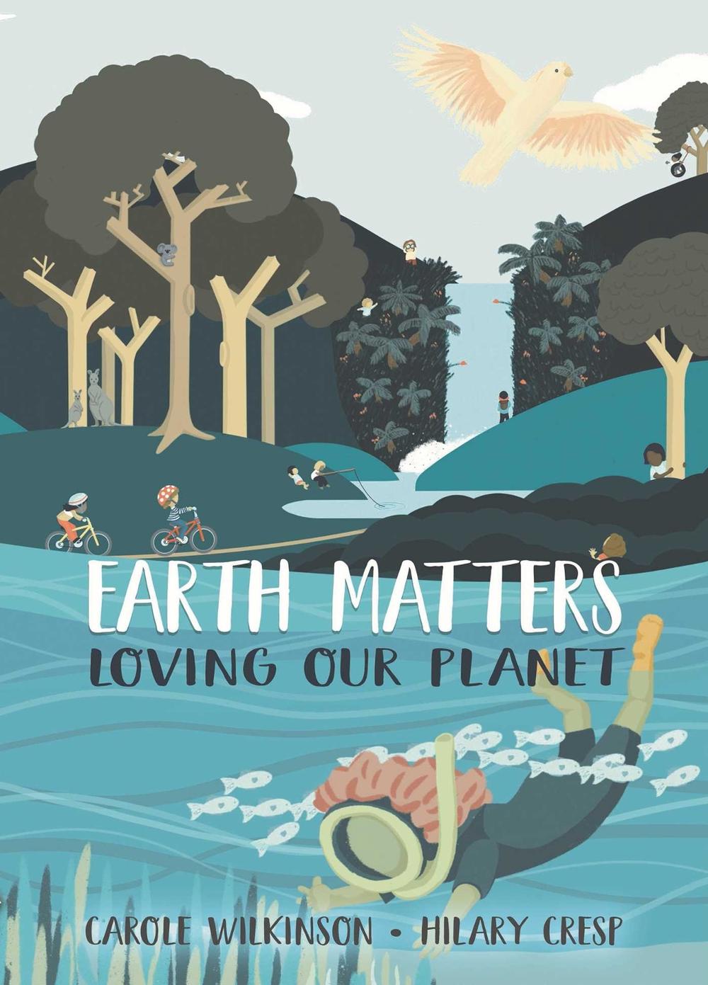 Earth Matters: Loving Our Planet by Carole Wilkinson - ISBN: 9781742036014