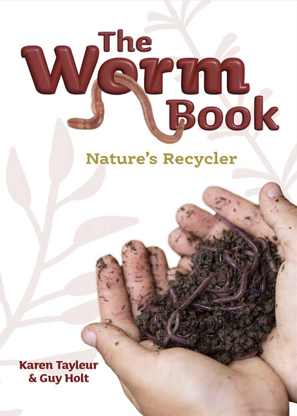 The Worm Book – Nature's Recyclers by Karen Tayleur - ISBN: 9781742036694