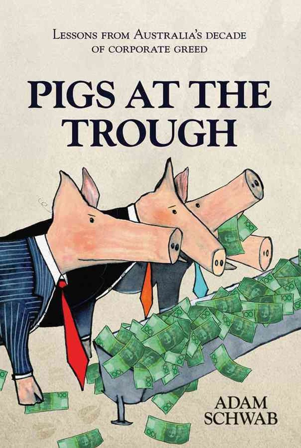 Pigs at the Trough, 1st Edition by Adam Schwab - ISBN: 9781742169903