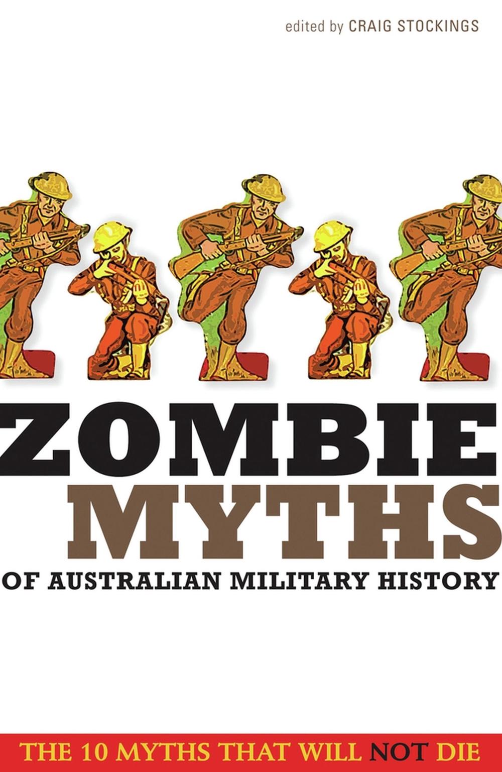 Zombie Myths of Australian Military History by Craig Stockings - ISBN: 9781742230795