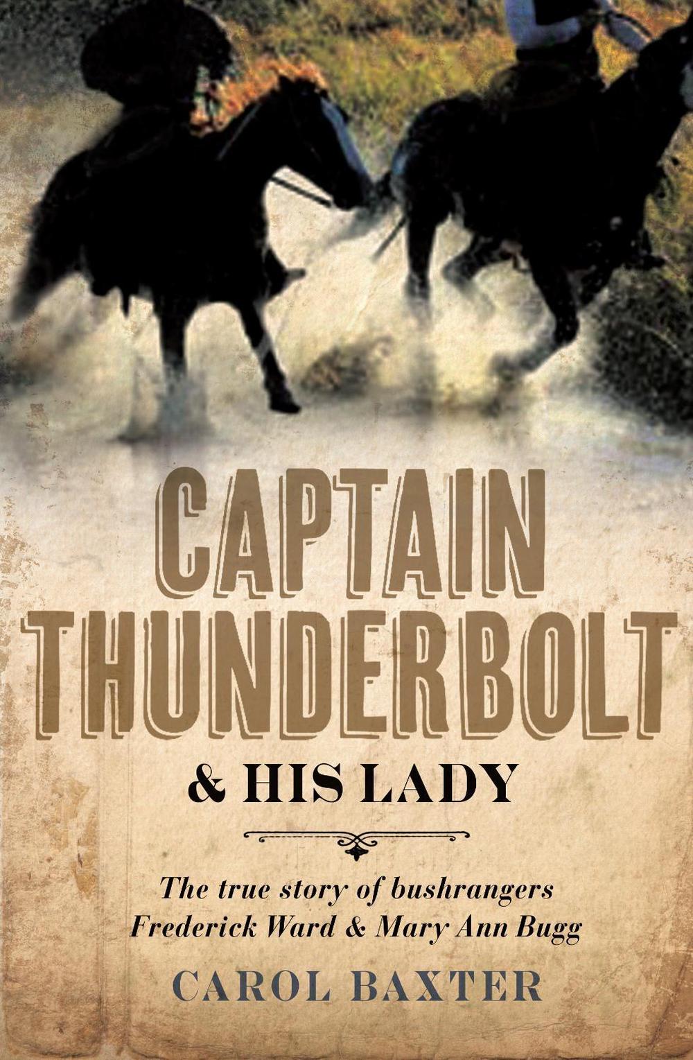 Captain Thunderbolt and His Lady by Carol Baxter - ISBN: 9781742372877