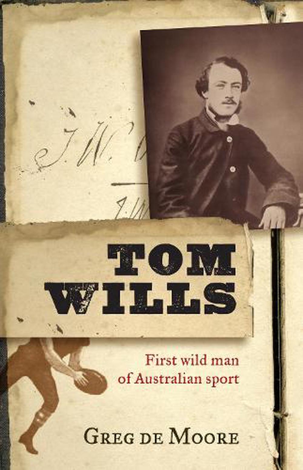 Tom Wills by Greg de Moore, Paperback, 9781742375984 Buy online at