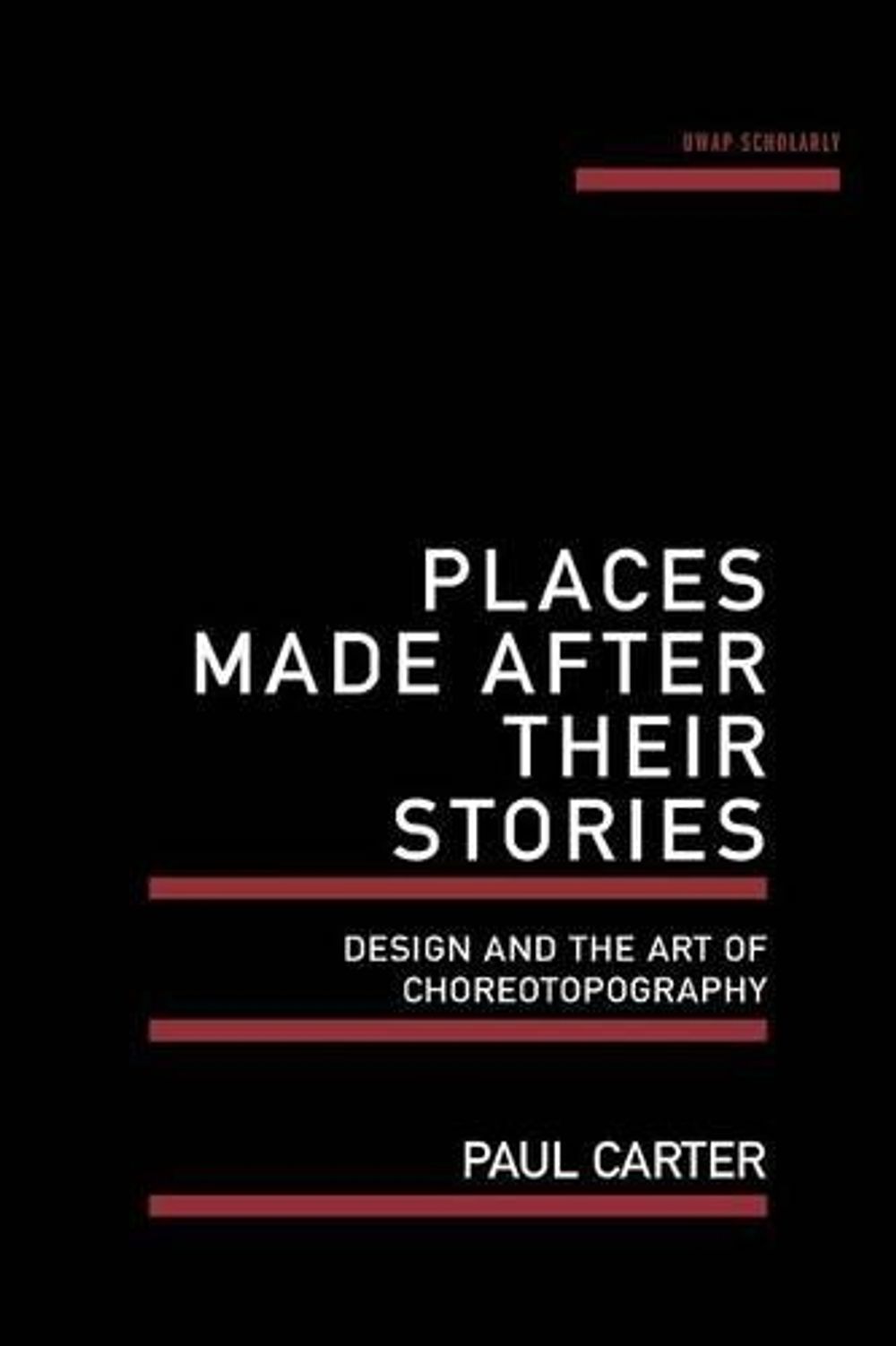Places Made After Their Stories by Paul Carter - ISBN: 9781742587608