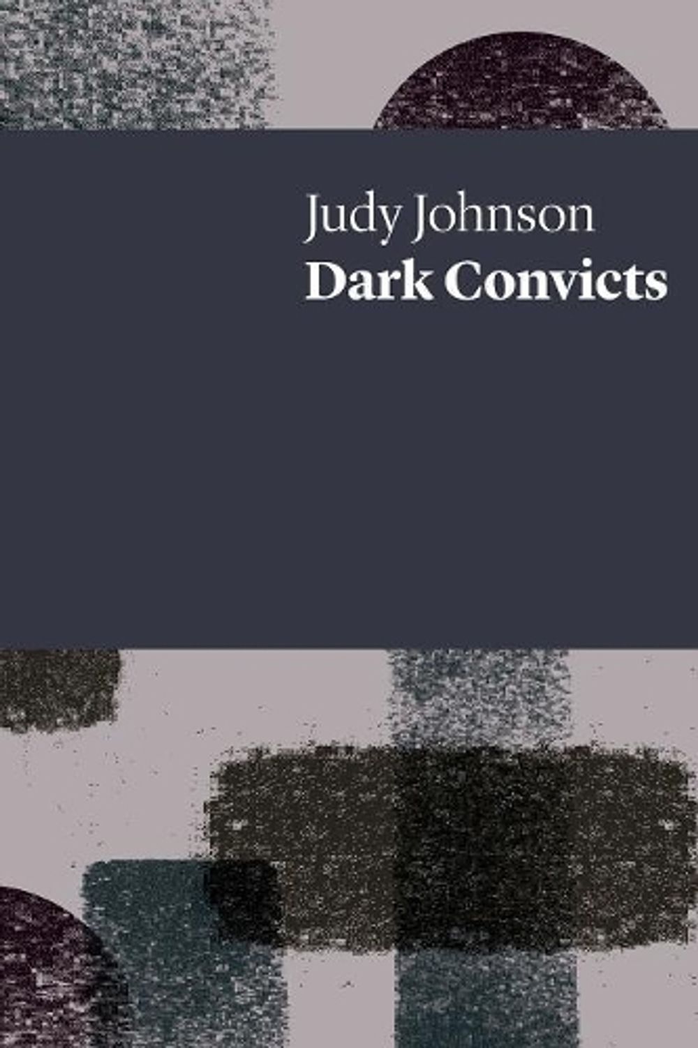 Dark Convicts by Judy Johnson - ISBN: 9781742589183