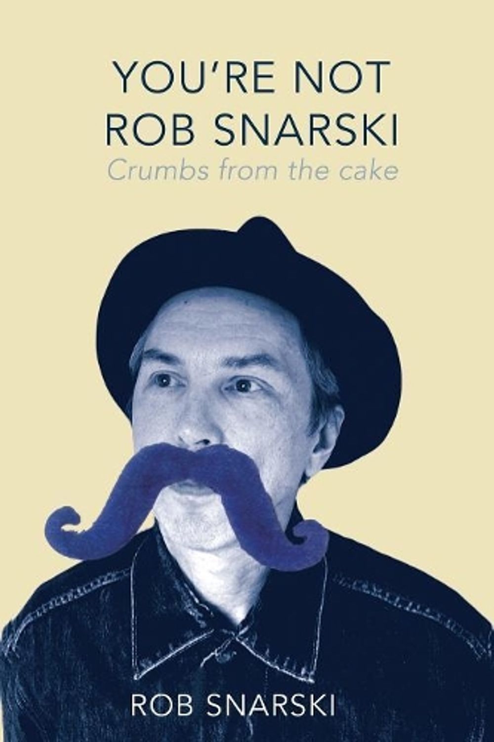 You're Not Rob Snarski by Rob Snarski - ISBN: 9781742589282