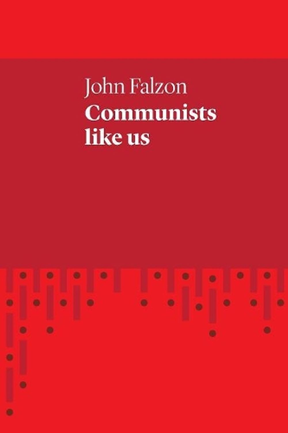 Communists Like Us by John Falzon - ISBN: 9781742589411
