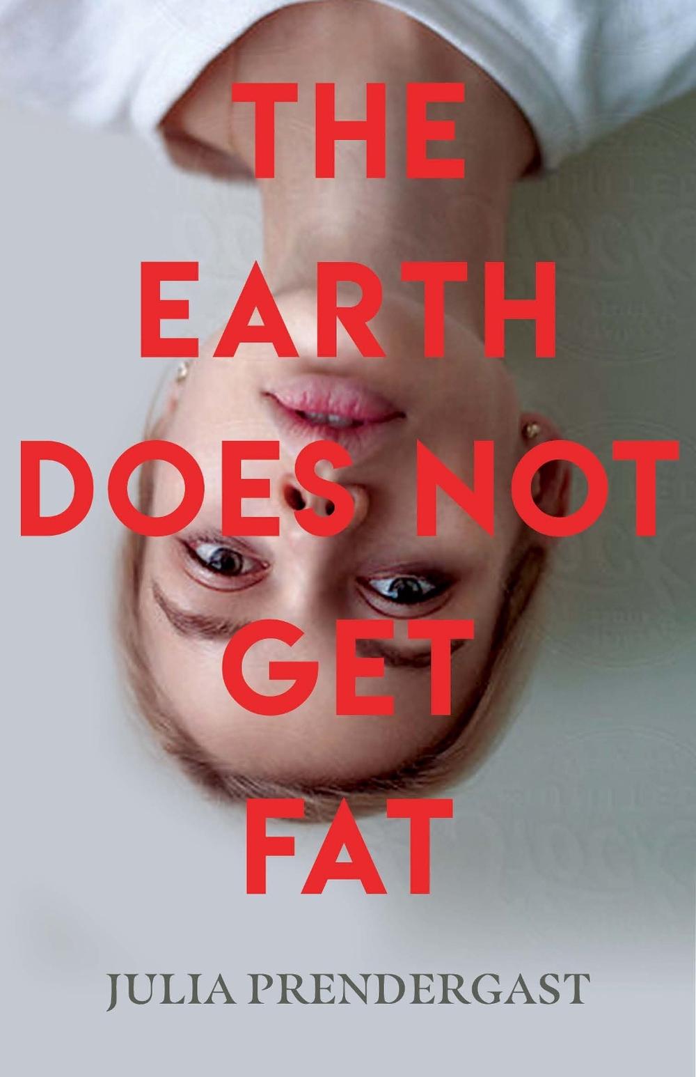 The Earth Does Not Get Fat by Julia Prendergast - ISBN: 9781742589572