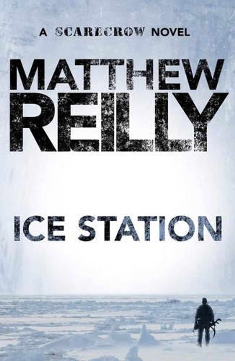 Ice Station: A Scarecrow Novel 1 by Matthew Reilly - ISBN: 9781742611747