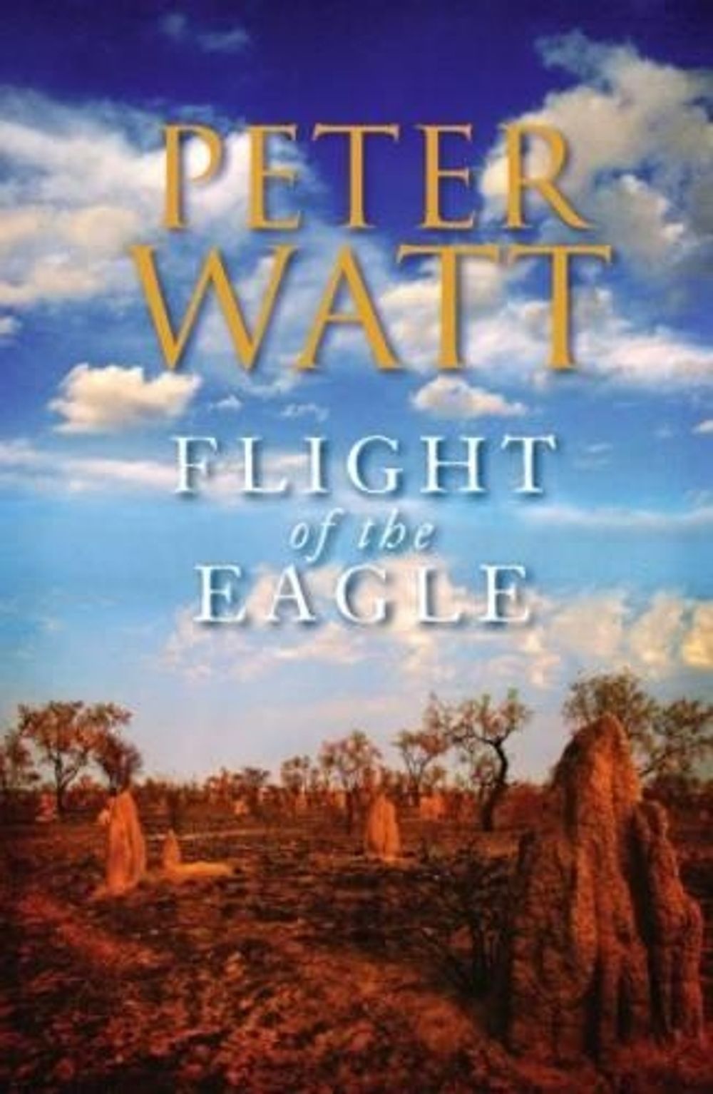 Flight of the Eagle: The Frontier Series 3 by Peter Watt - ISBN: 9781742613468