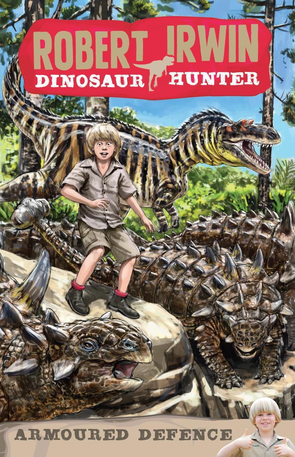 Robert Irwin Dinosaur Hunter 3: Armoured Defence by Lachlan Creagh - ISBN: 9781742750910