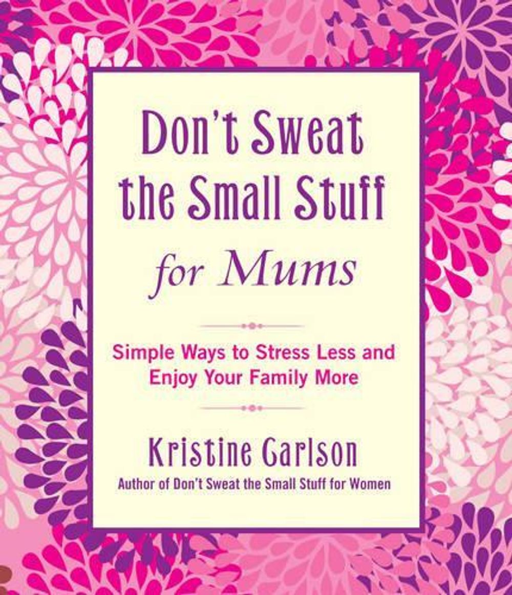 Don't Sweat The Small Stuff For Mums by Kristine Carlson - ISBN: 9781742755526