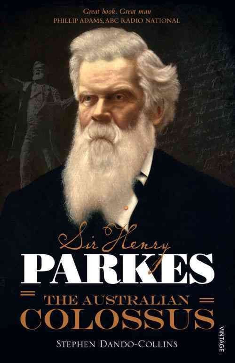 Sir Henry Parkes: The Australian Colossus by Stephen Dando-Collins - ISBN: 9781742757988