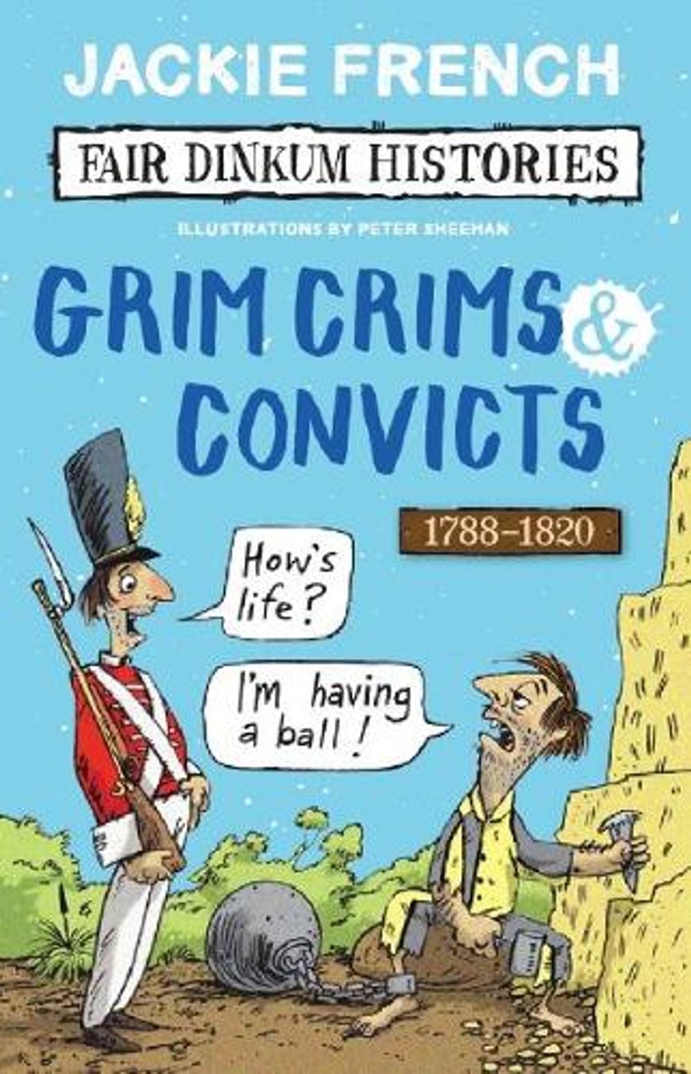 Grim Crims and Convicts (Fair Dinkum Histories #2) by Jackie French - ISBN: 9781742762432