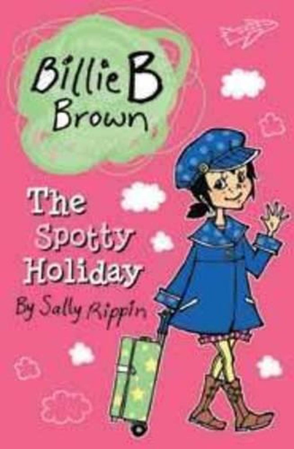 Billie B Brown: The Spotty Holiday By Sally Rippin, Paperback ...