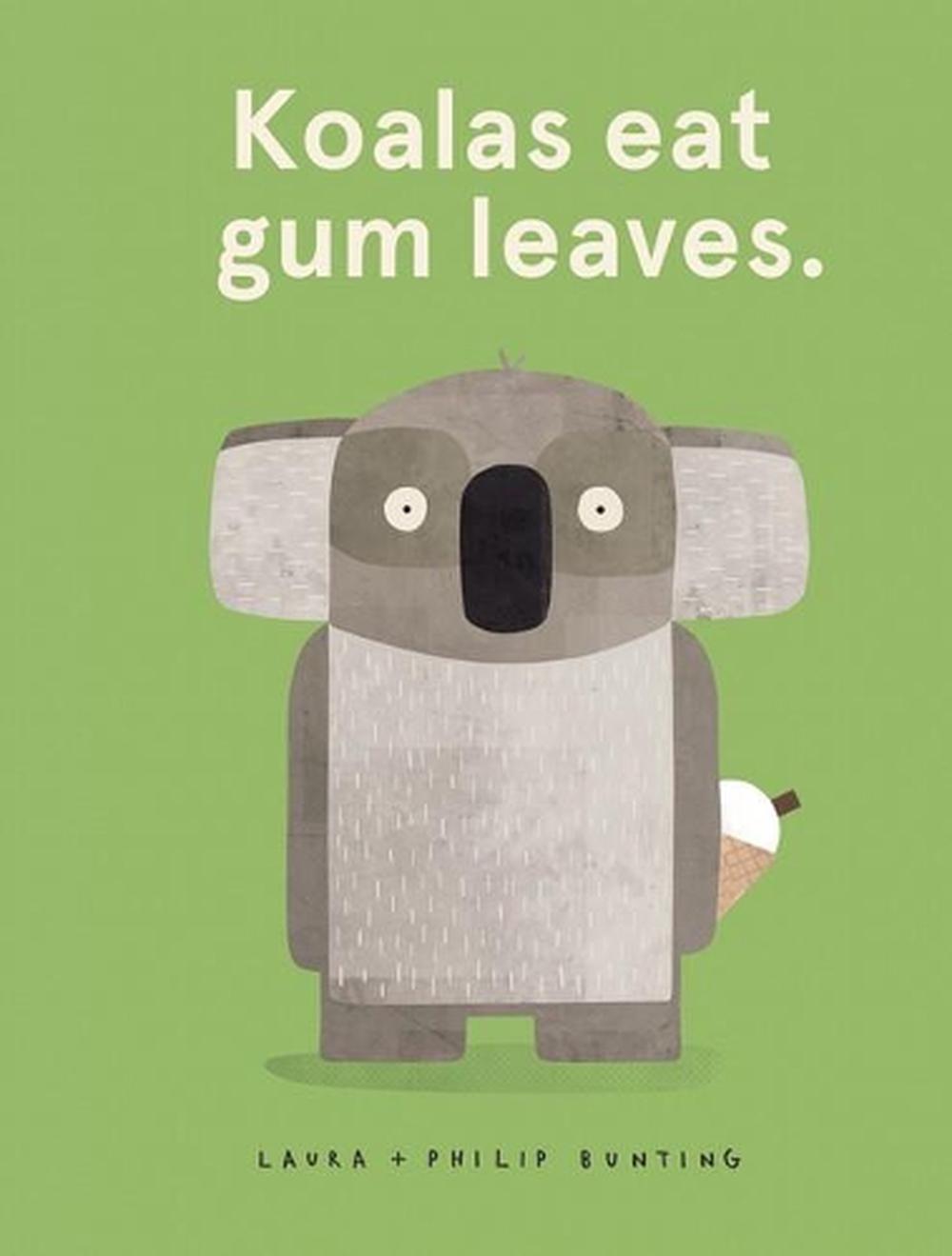 Koalas eat gum leaves., 9781742991832