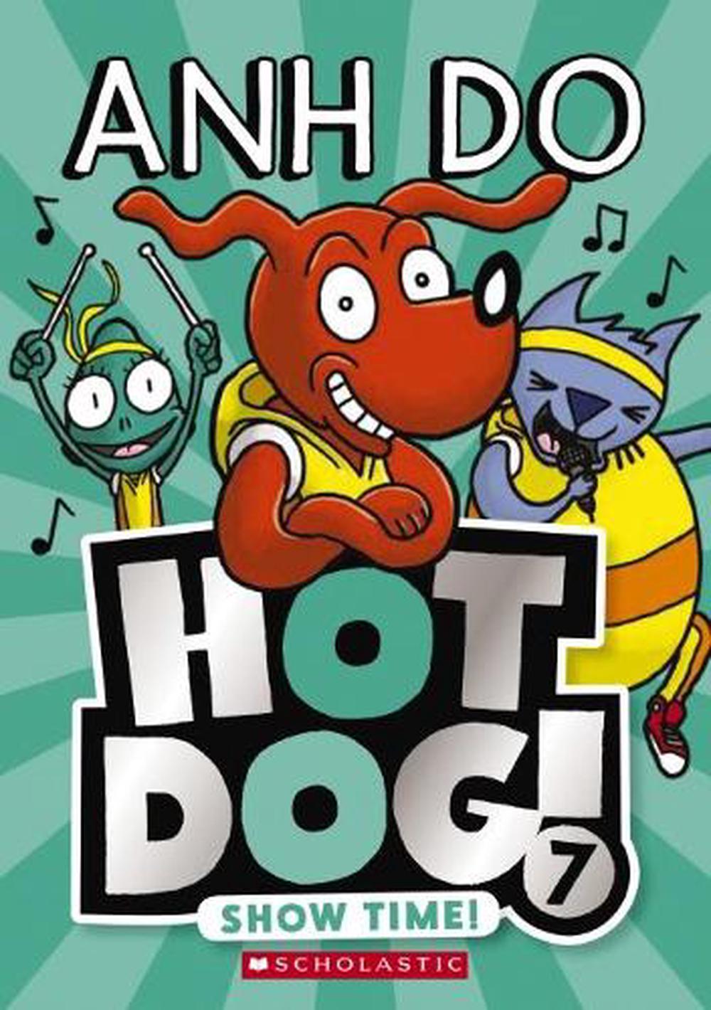 Hotdog 7 Show Time! by Anh Do, Paperback, 9781742997889 Buy online