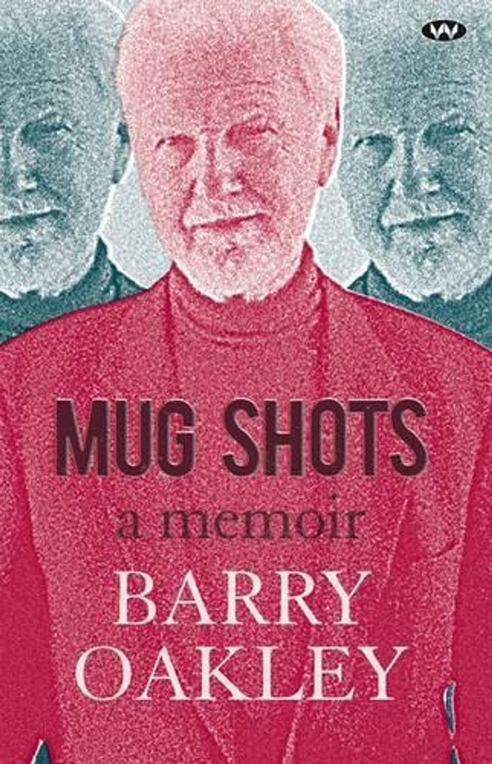 Mug Shots by Barry Oakley - ISBN: 9781743051672