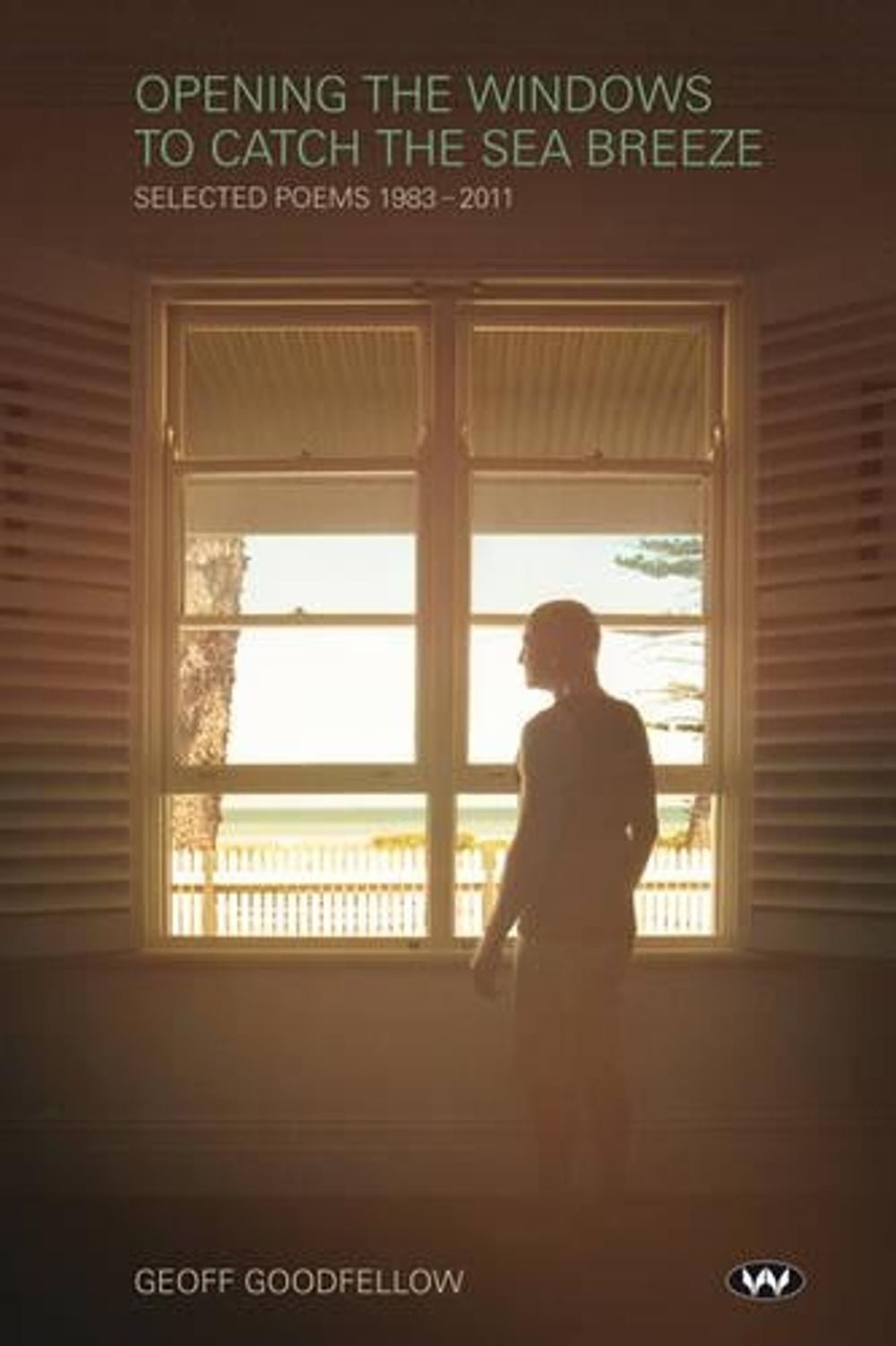 Opening the Windows to Catch the Sea Breeze by Geoff Goodfellow - ISBN: 9781743052952