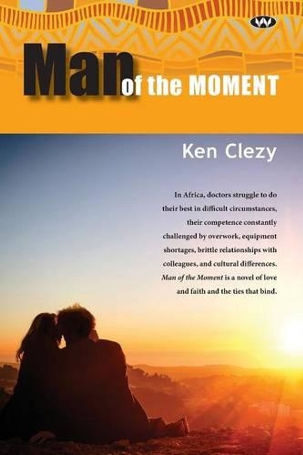 Man of the Moment by Ken Clezy - ISBN: 9781743053447