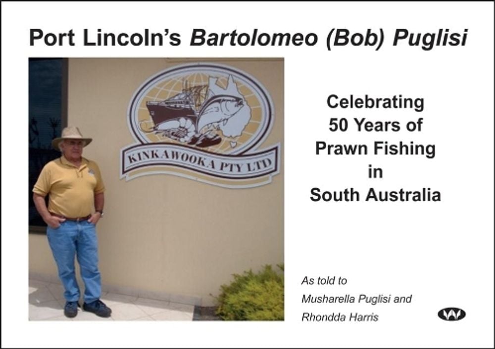 Port Lincoln's Bartolomeo (Bob) Puglisi by Bartolomeo Puglisi - ISBN: 9781743055175