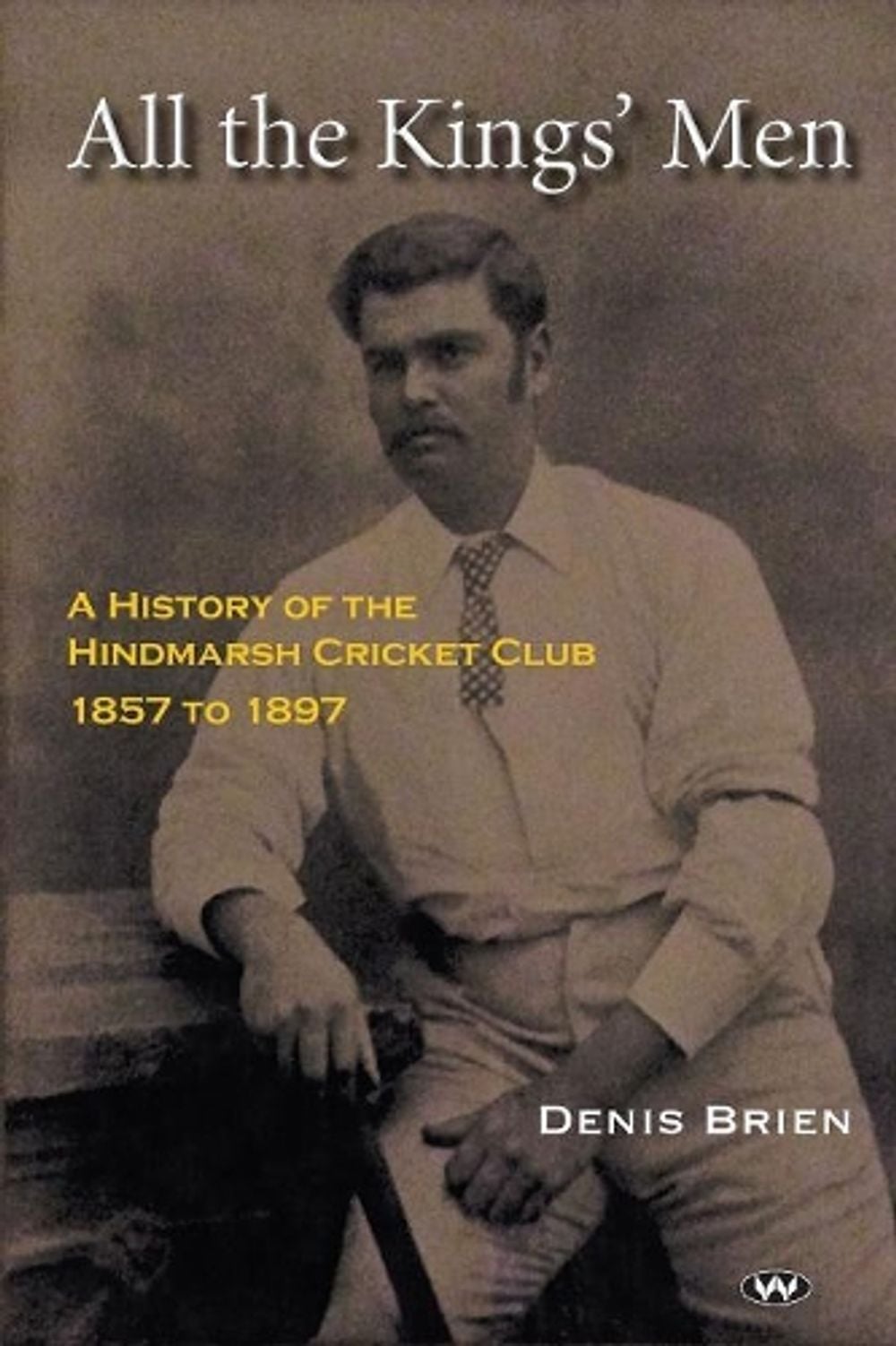 All the Kings' Men by Denis Brien - ISBN: 9781743055182