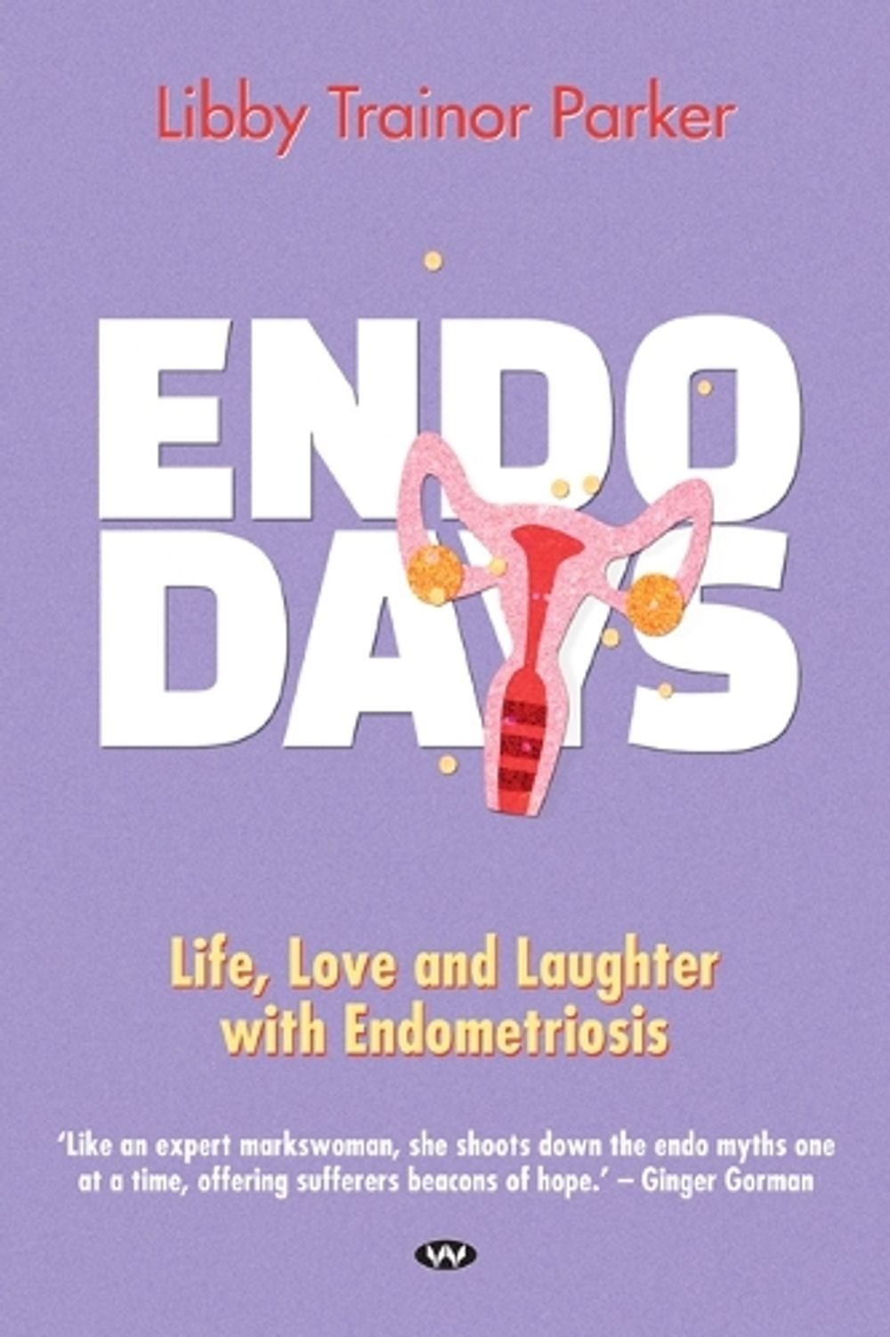 Endo Days by Libby Trainor Parker - ISBN: 9781743057773