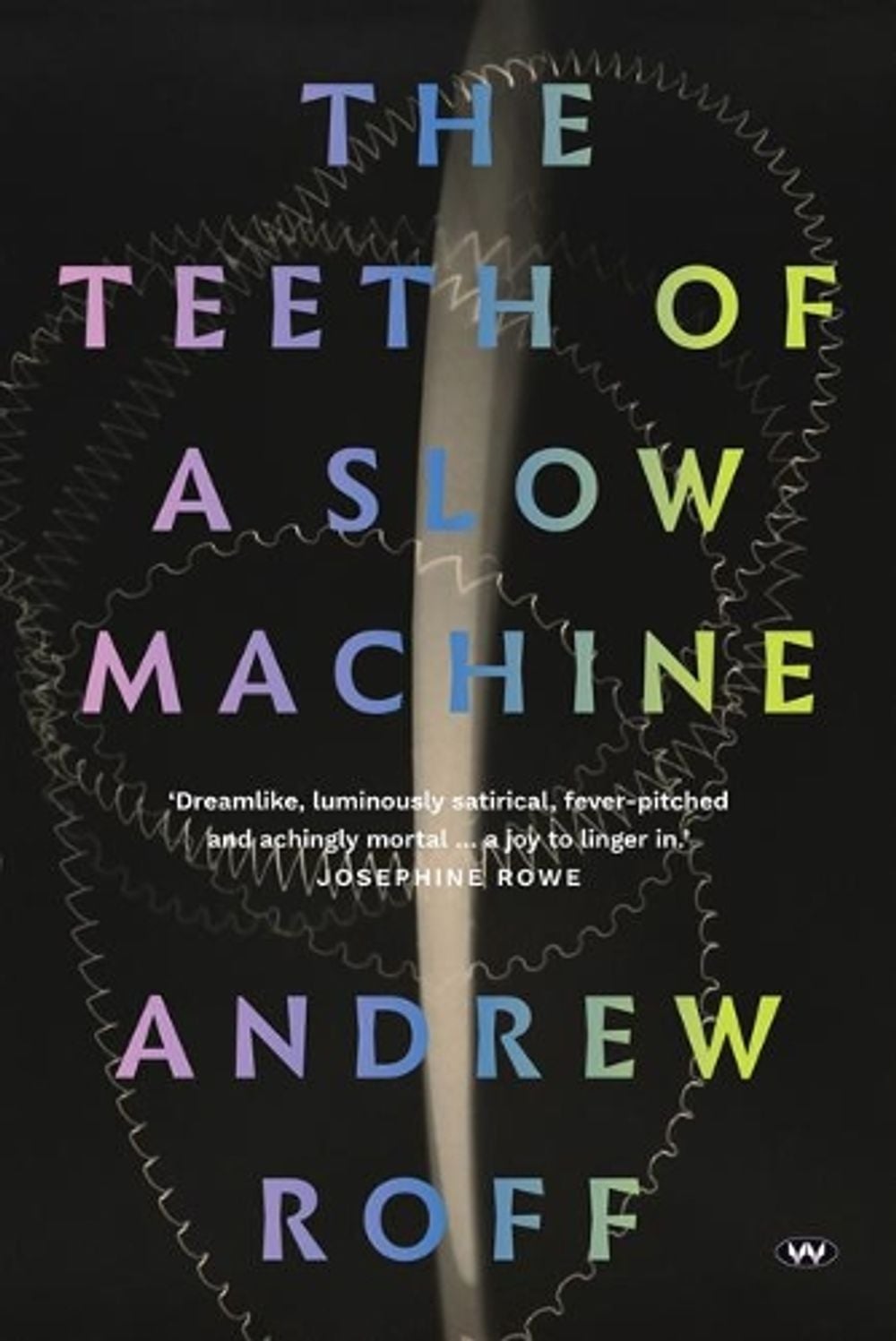 The Teeth of a Slow Machine by Andrew Roff - ISBN: 9781743058916