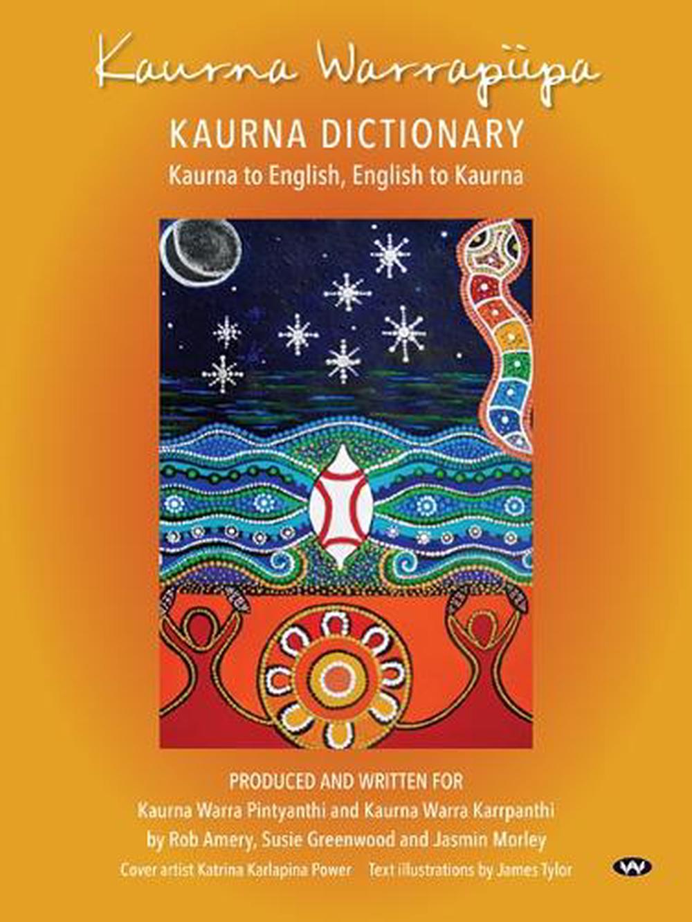 Kaurna Warrapiipa, Kaurna Dictionary by Rob Amery - ISBN: 9781743059210