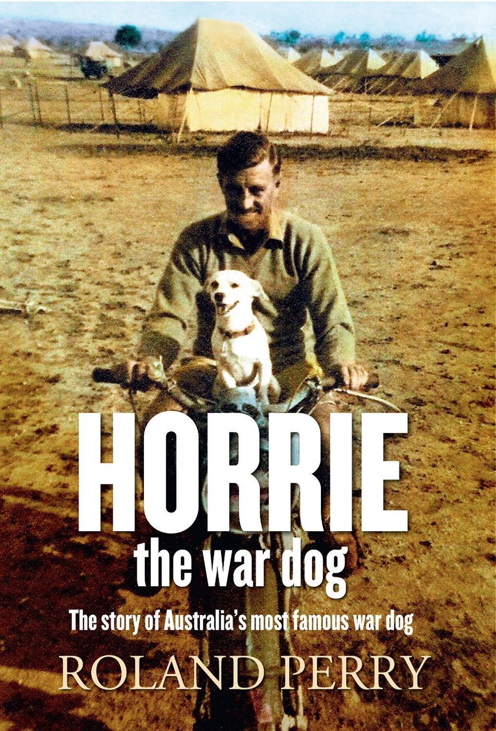 Horrie the War Dog by Roland Perry - ISBN: 9781743317990