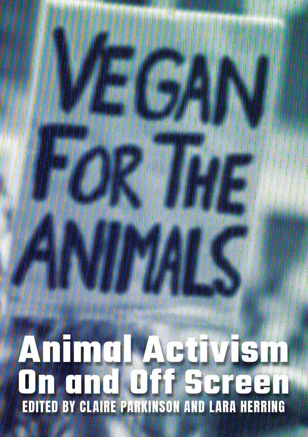 Animal Activism On and Off Screen by Claire Parkinson - ISBN: 9781743329757