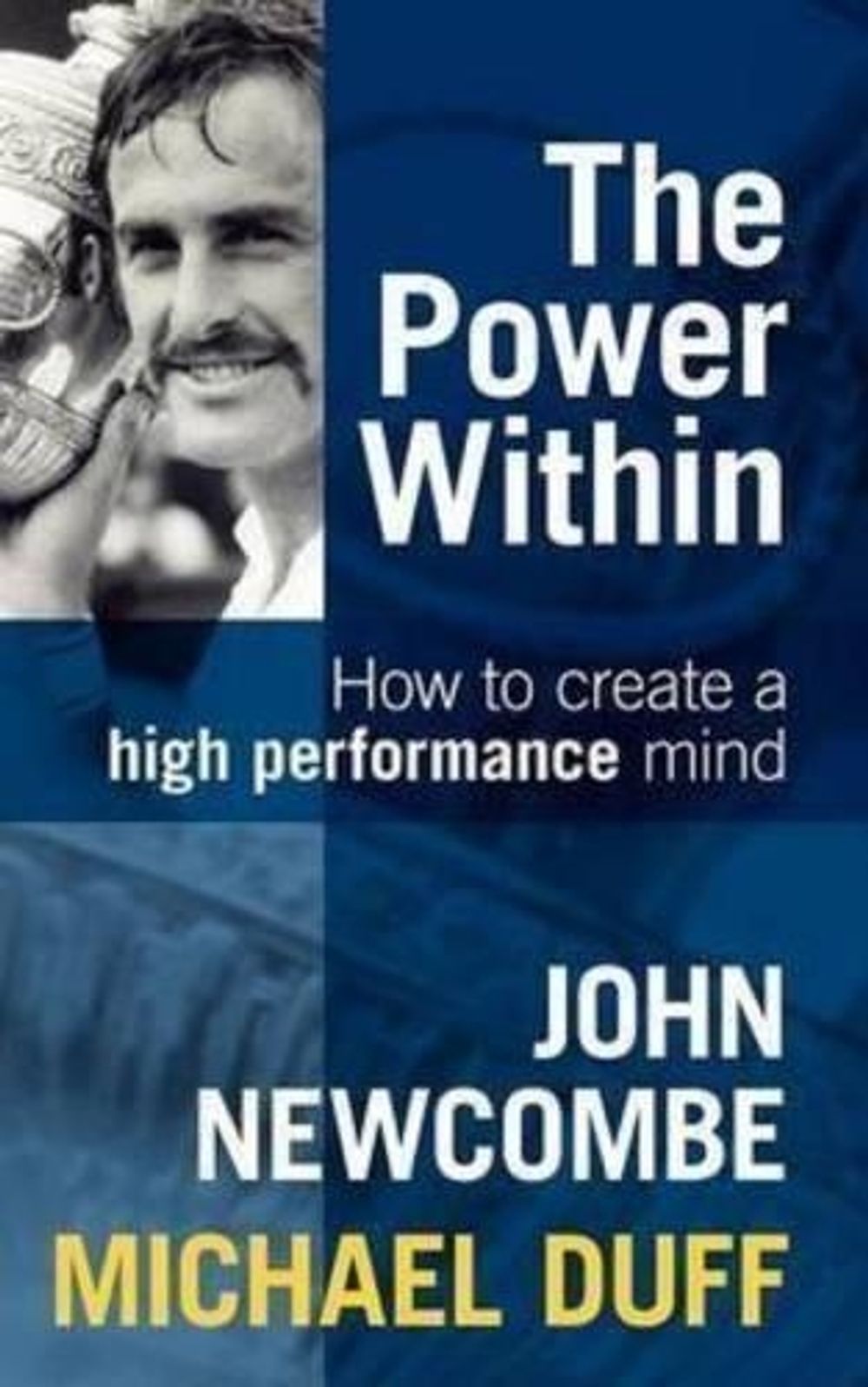 The Power Within: How to Create a High Performance Mind by John Newcombe - ISBN: 9781743340639
