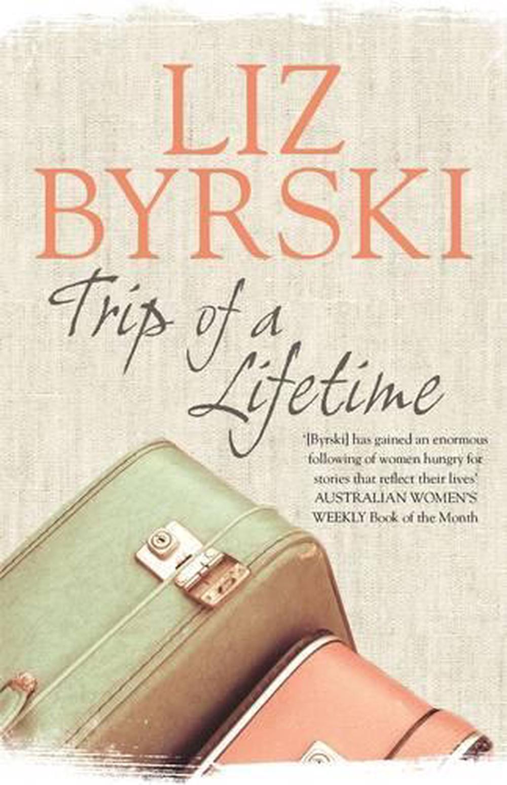 Trip of a Lifetime by Liz Byrski, Paperback, 9781743516935 Buy online