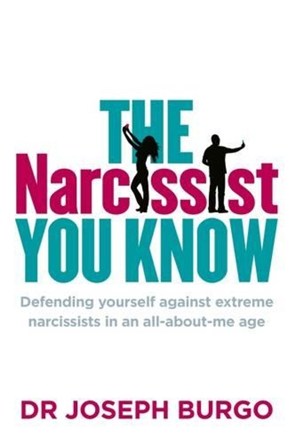 The Narcissist You Know by Dr. Joseph Burgo - ISBN: 9781743533086