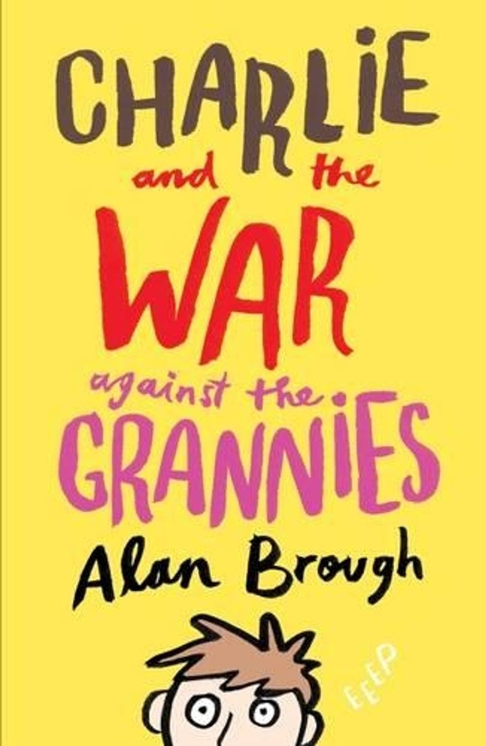 Charlie and the War Against the Grannies by Alan Brough - ISBN: 9781743540121