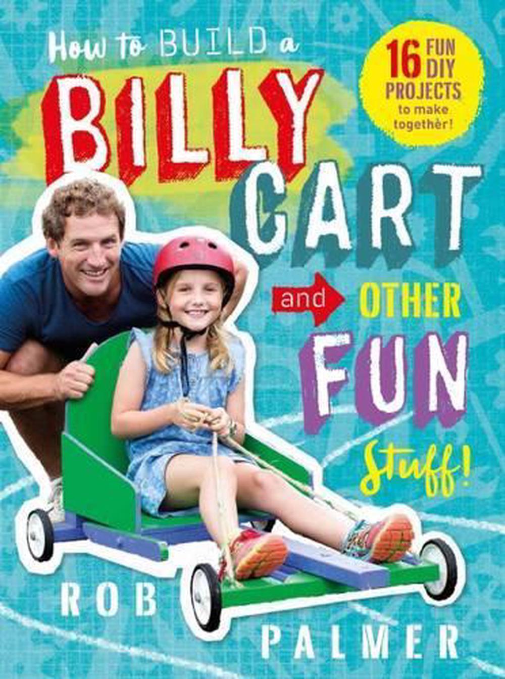 How to Build a Billy Cart and Other Fun Stuff, 9781743625743