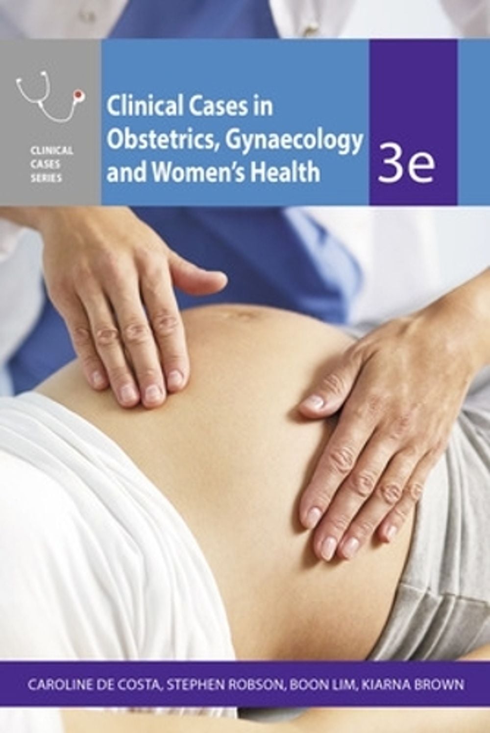 Clinical Cases Obstetrics Gynaecology & Women's Health, 3rd Edition by Caroline de Costa - ISBN: 9781743768174