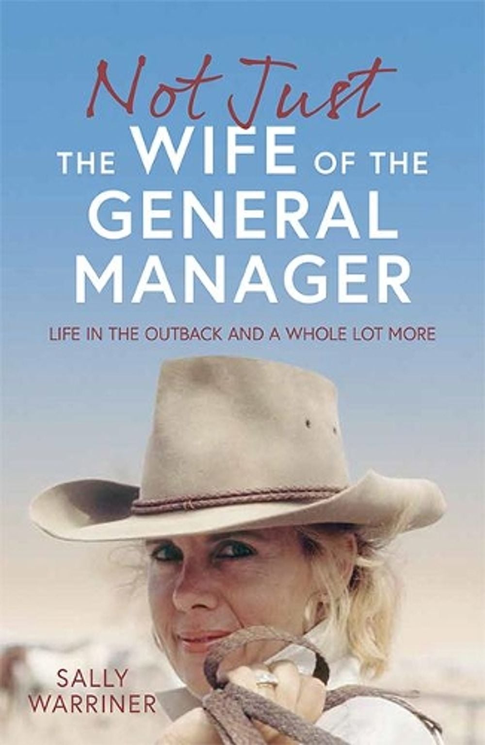 Not Just the Wife of the General Manager by Sally Warriner - ISBN: 9781743797556