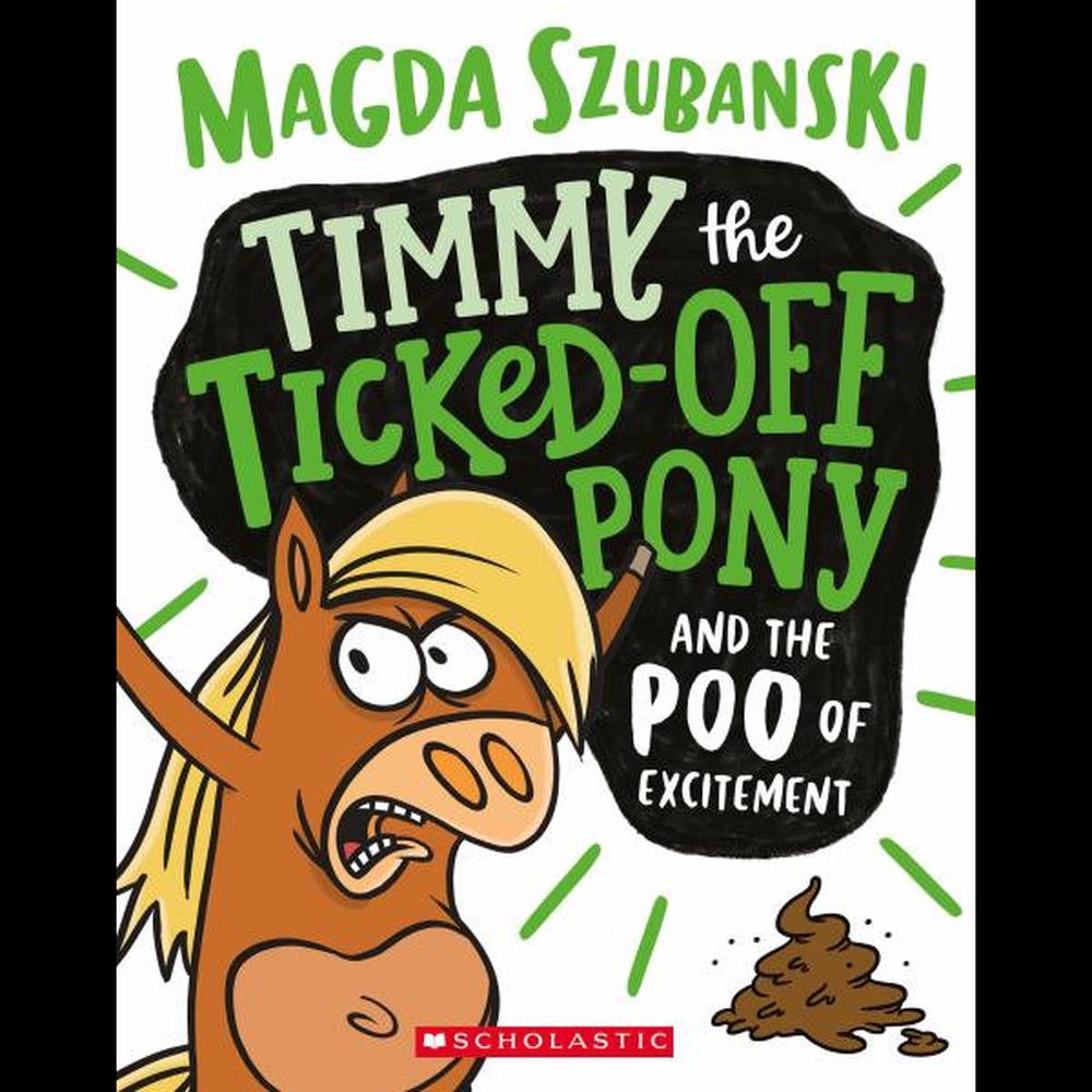 Timmy the Ticked-Off Pony and the Poo of Excitement (Timmy the Ticked-Off Pony #1), 9781743832165
