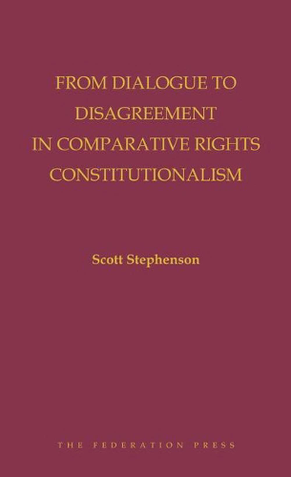 From Dialogue to Disagreement in Comparative Rights Constitutionalism, 9781760020675