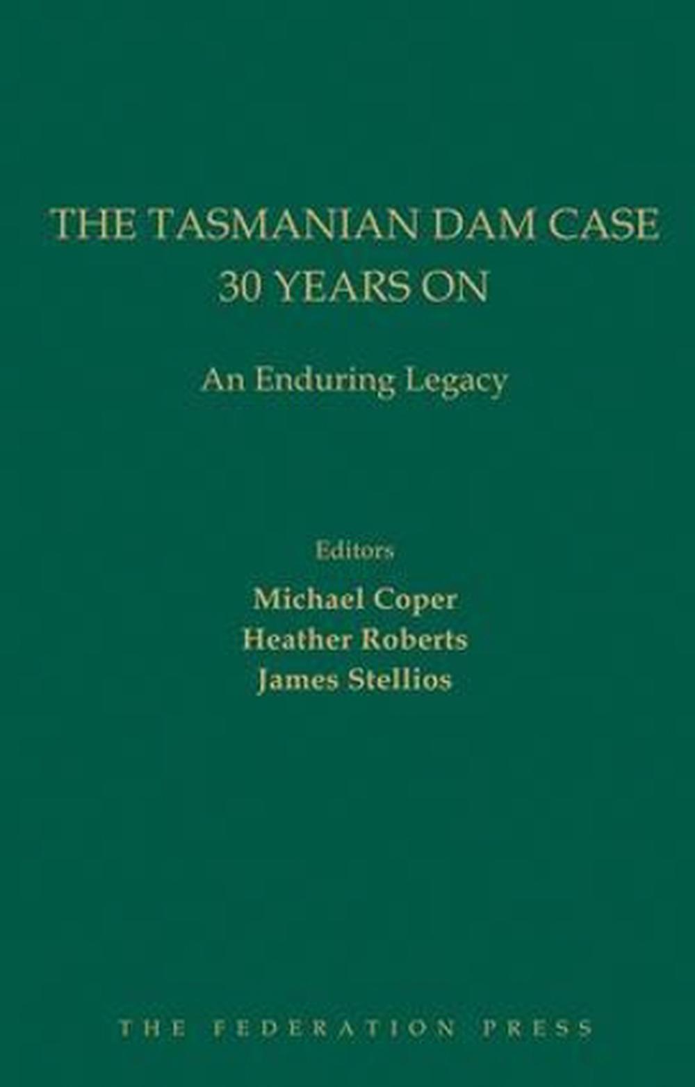 The Tasmanian Dam Case 30 Years On, 9781760020828