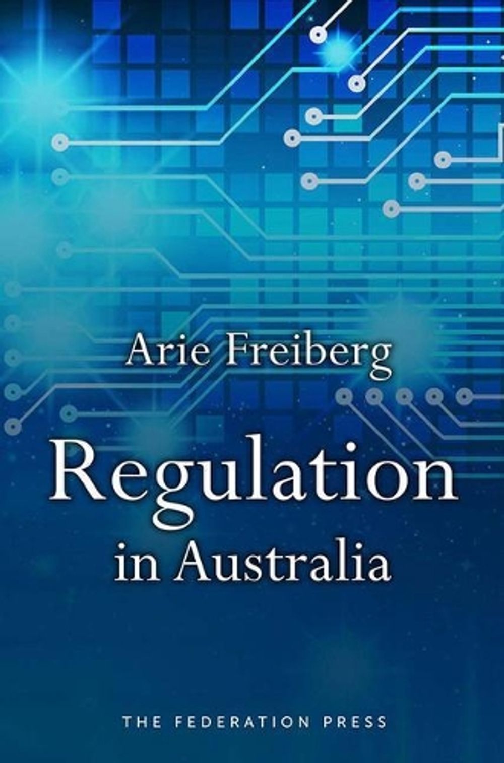 Regulation in Australia by Arie Freiberg - ISBN: 9781760021399