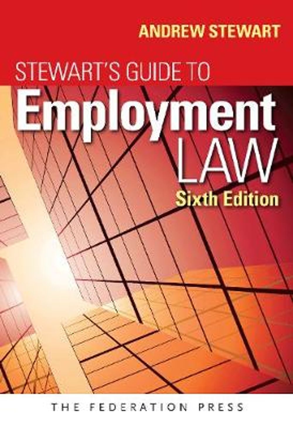Stewart's Guide to Employment Law, 6th Edition by Andrew