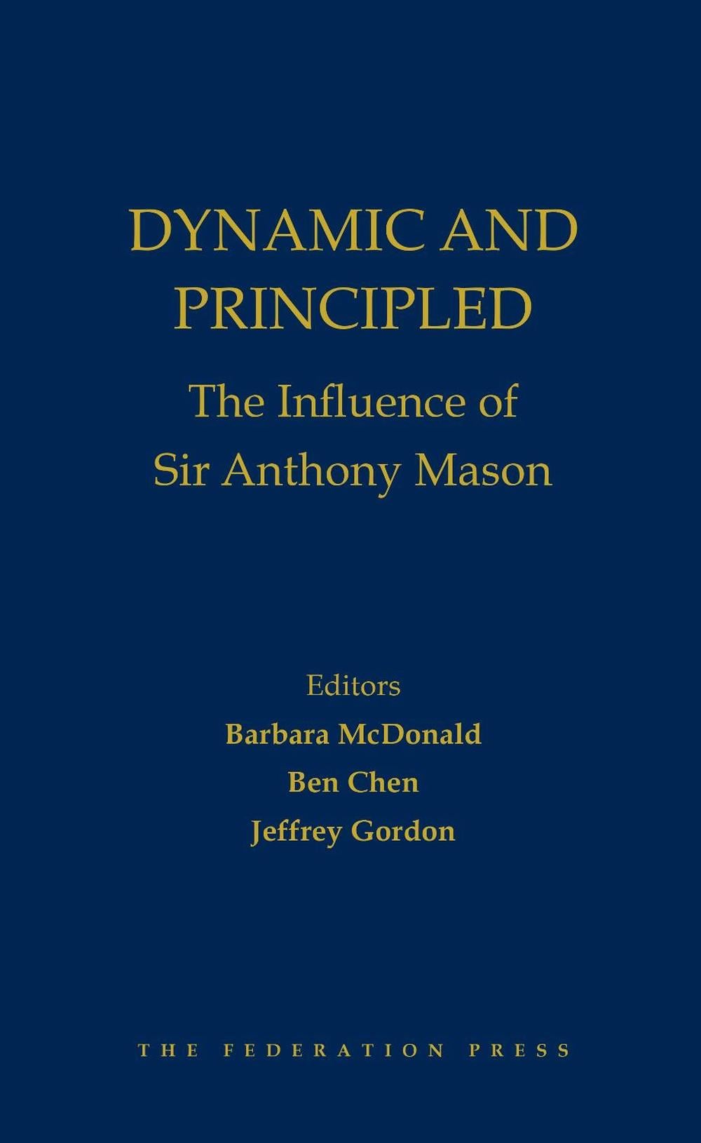 Dynamic and Principled: The Influence of Sir Anthony Mason by Barbara McDonald - ISBN: 9781760023454