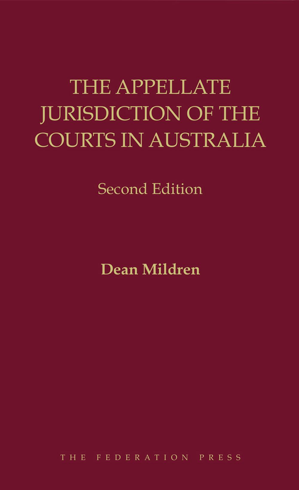 The Appellate Jurisdiction of the Courts in Australia, 2nd Edition, 9781760024291