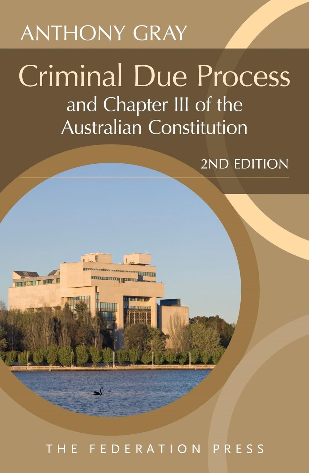 Criminal Due Process and Chapter III of the Australian Constitution, 2nd Edition by Anthony Gray - ISBN: 9781760025489