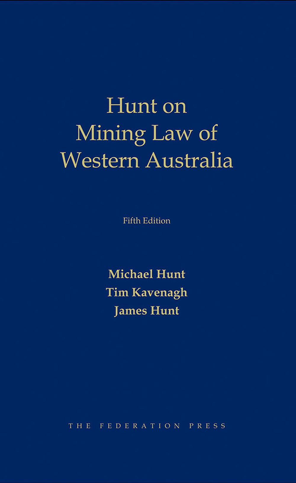 Hunt on Mining Law of Western Australia, 5th Edition by James Hunt - ISBN: 9781760025694