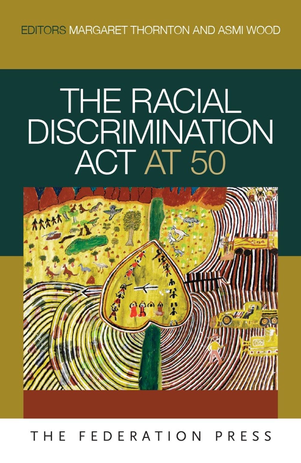 The Racial Discrimination Act at 50 by Margaret Thornton - ISBN: 9781760025960