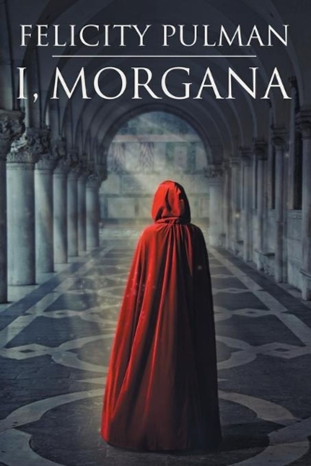 I, Morgana by Felicity Pulman - ISBN: 9781760081393