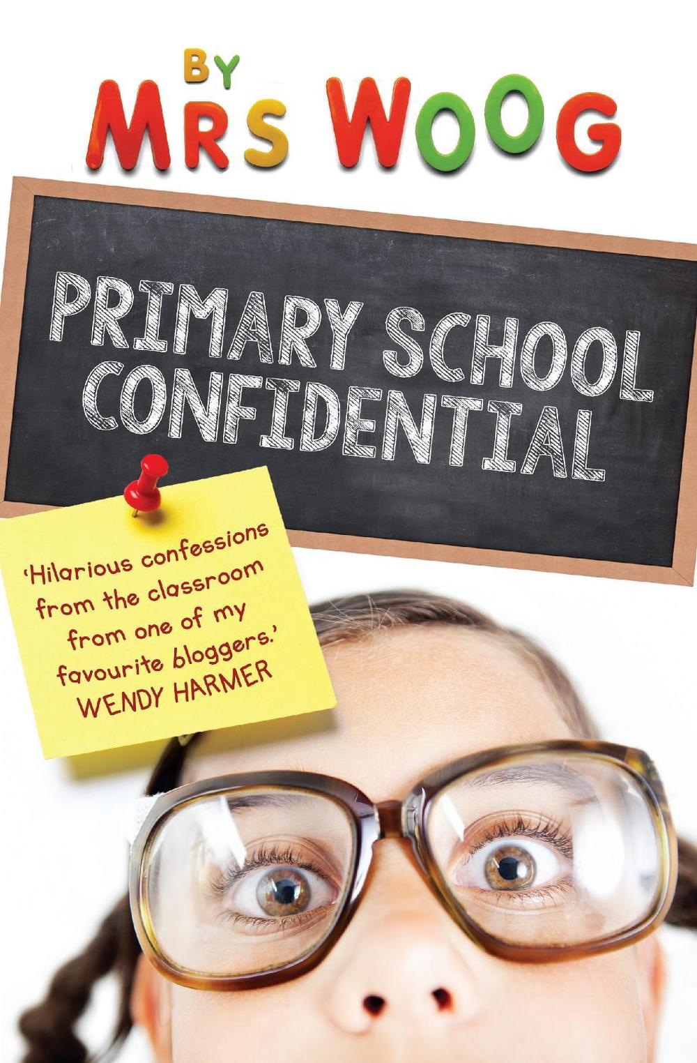Primary School Confidential by Mrs Woog - ISBN: 9781760113735