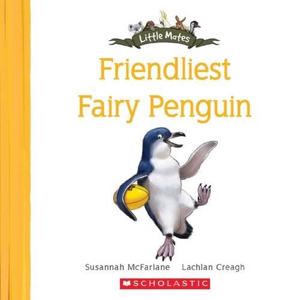 Little Mates: #6 Friendliest Fairy Penguin by Susannah McFarlane